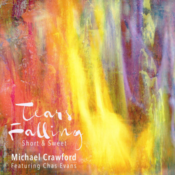 Michael Crawford - Tears Falling, Short and Sweet (feat. Chas Evans)