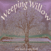 Michael Campbell - Weeping Willow