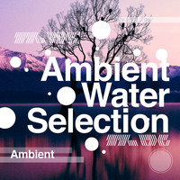 Ambient - Ambient Water Selection