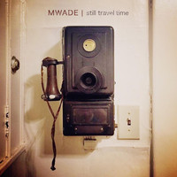 Mwade - Still Travel Time
