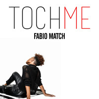 Fabio Match - Touch Me