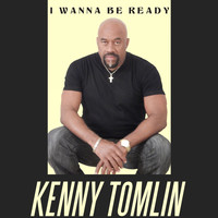 Kenny Tomlin - I Wanna Be Ready
