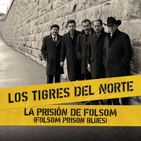 Los Tigres Del Norte - La Prisión De Folsom (Folsom Prison Blues) (Live At Folsom Prison)