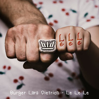 Bürger Lars Dietrich - Le Le Le