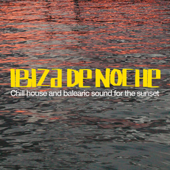 Various Artists - Ibiza De Noche (Chill Out and Balearic Sound for the Sunset)
