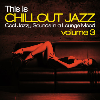 Various Artists - This Is Chillout Jazz, Vol. 3 (Cool Jazzy Sounds in a Lounge Mood)