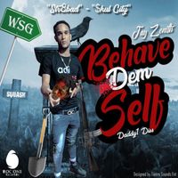 Jay Zenith - Behave Dem Self