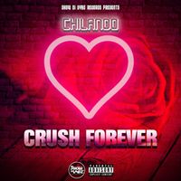 Chilando - Crush Forever