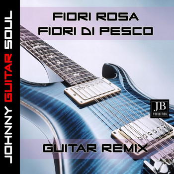Johnny Guitar Soul - Fiori Rosa Fiori de Pesca (Guitar Version)