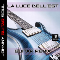 Johnny Guitar Soul - La Luce Dell'est