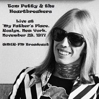 Tom Petty & The Heartbreakers - Live At 'My Father's Place', Roslyn, NYC, November 29th 1977, WMIR-FM Broadcast (Remastered)