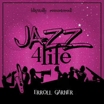 Erroll Garner - Jazz 4 Life (Digitally Remastered)
