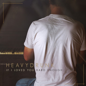 Heavydrunk - If I Loved You Hard Enough