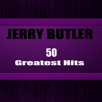 Jerry Butler - 50 Greatest Hits (Remastered)