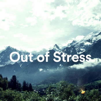 Out of Stress, Anti Estrés, Calm & Relax - Mindfulness, Relaxing, Out of Stress Music Therapy