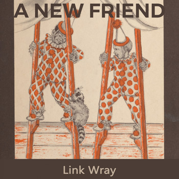 Link Wray - A new Friend