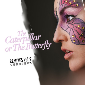 Veroferk - The Caterpillar Or The Butterfly