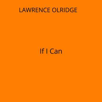 lawrence olridge - If I Can