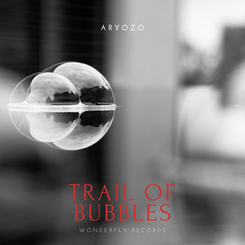 Aryozo - Trail of Bubbles