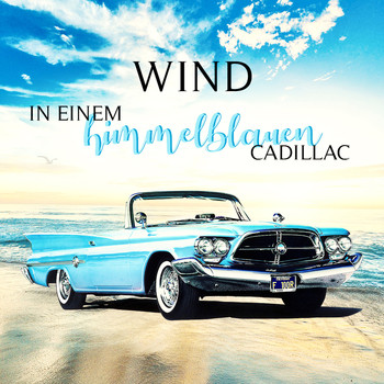 Wind - In einem himmelblauen Cadillac