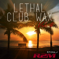 R2m - Lethal Club Wax, Vol. 4