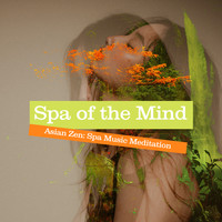 Asian Zen: Spa Music Meditation - Spa of the Mind