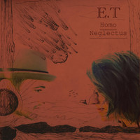 E.T - Homo Neglectus (Explicit)