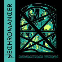 Nechromancer - Monochrome Dystopia