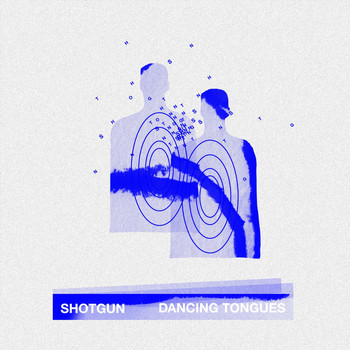 Dancing Tongues - Shotgun