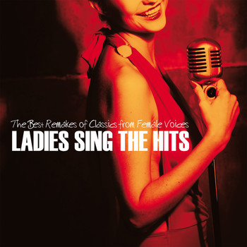 Various Artists - Ladies Sing the Hits (The Best Remakes of Classics from Female Voices)