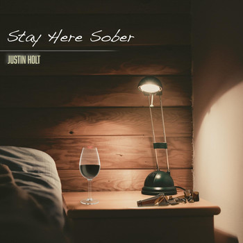 Justin Holt - Stay Here Sober