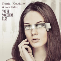 Daniel Ketchum - You're Somebody Else