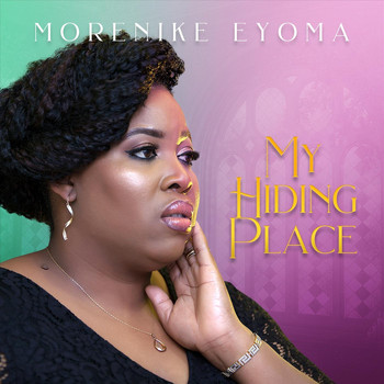 Morenike Eyoma - My Hiding Place