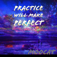 Moocat - Practice Will Make Perfect