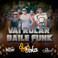 DJ Boka - Vai Rolar Baile Funk (feat. MC Macimê & MC Caldeira)