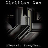 Civilian Zen - Electric Shadyland
