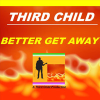 Third Child - Better Get Away