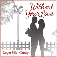 Roger Silvi Group - Without Your Love