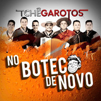 Tchê Garotos - No Boteco De Novo