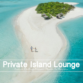 Various Artists - Private Island Lounge (Smooth Chillout Summer Moods In Paradise)