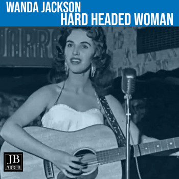 Wanda Jackson - Hard Headed Women (1958)