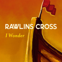 Rawlins Cross - I Wonder