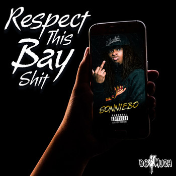 Sonniebo - Respect This Bay Shit (Explicit)
