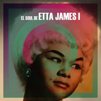 Etta James - El Soul De Etta James, Vol. 1