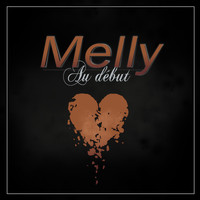 Melly - Au début