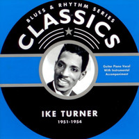 Ike Turner - Blues & Rhythm Series Classics 1951-1954