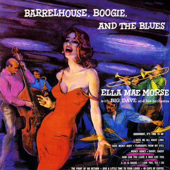 Ella Mae Morse - Barrelhouse, Boogie And The Blues