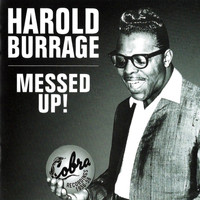 Harold Burrage - Messed Up!