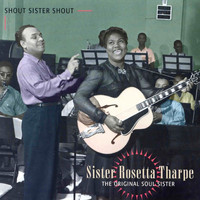 Sister Rosetta Tharpe - Shout Sister Shout