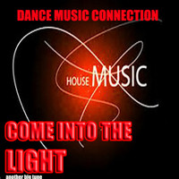 Dance Music Connection - Come Into The Light